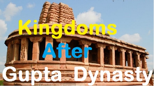 Kingdoms after Gupta Dynasty